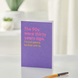 90s Were Thirty Years Ago Birthday Card - McGrocer