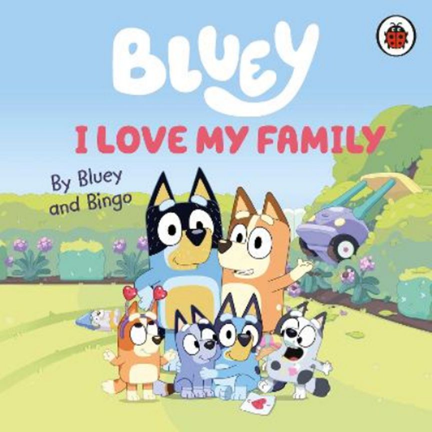 Bluey: I Love My Family by Bluey - McGrocer