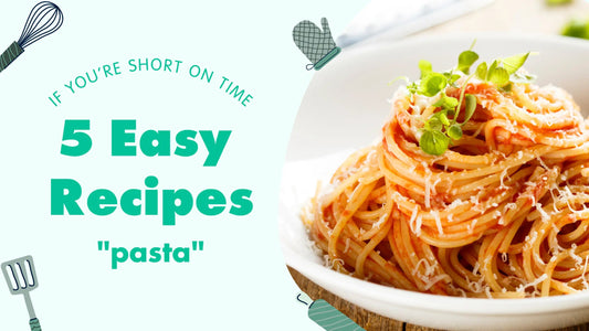 5 Quick Pasta Recipes Ready in Under 30 Minutes